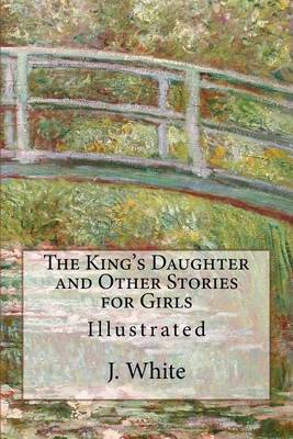 Book cover for The King's Daughter and Other Stories for Girls