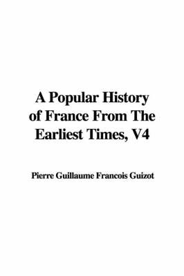 Book cover for A Popular History of France from the Earliest Times, V4