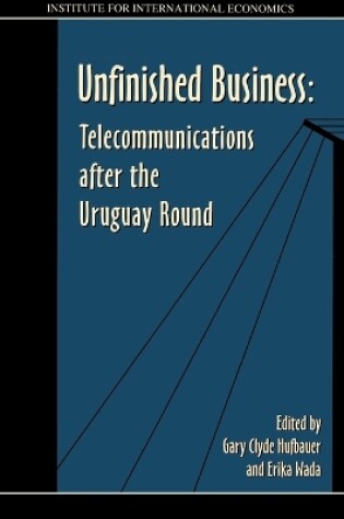 Cover of Unfinished Business – Telecommunications after the Uruguay Round