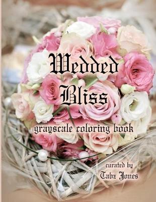 Book cover for Wedded Bliss Grayscale Coloring Book