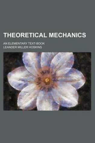 Cover of Theoretical Mechanics; An Elementary Text-Book