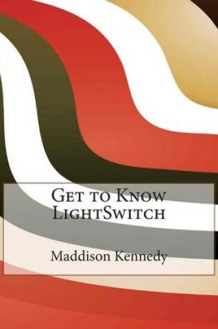 Cover of Get to Know Lightswitch