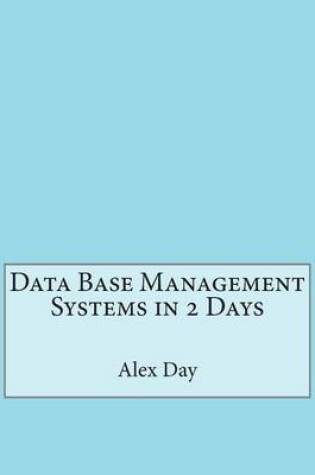 Cover of Data Base Management Systems in 2 Days
