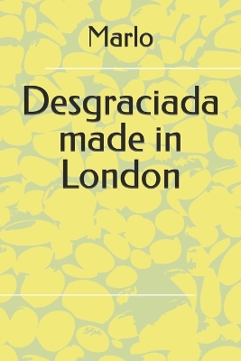 Cover of Desgraciada made in London