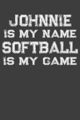 Cover of Johnnie Is My Name Softball Is My Game