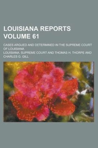 Cover of Louisiana Reports; Cases Argued and Determined in the Supreme Court of Louisiana Volume 61