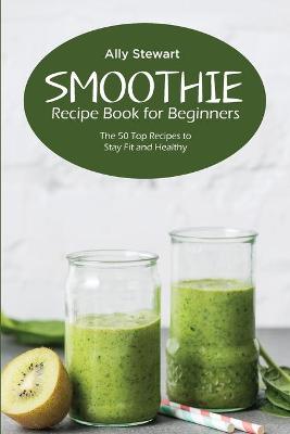 Book cover for Smoothie Recipe Book for Beginners