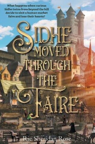 Cover of Sidhe Moved Through the Faire