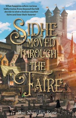 Book cover for Sidhe Moved Through the Faire