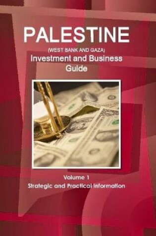 Cover of Palestine (West Bank and Gaza) Investment and Business Guide Volume 1 Strategic and Practical Information