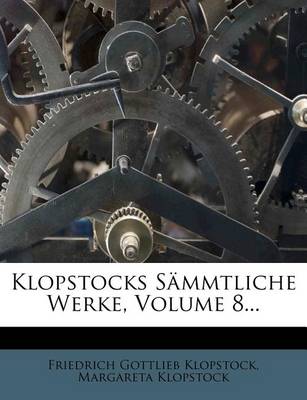 Book cover for Klopstocks Sammtliche Werke, Volume 8...