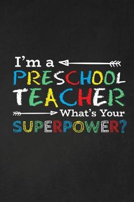 Book cover for I'm A Preschool Teacher What's Your Superpower?