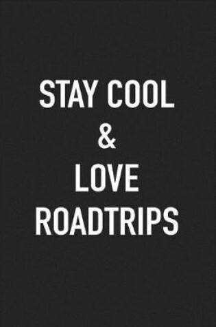 Cover of Stay Cool and Love Roadtrips