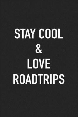 Book cover for Stay Cool and Love Roadtrips