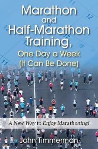 Cover of Marathon and Half-Marathon Training, One Day a Week (It Can Be Done)