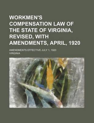 Book cover for Workmen's Compensation Law of the State of Virginia, Revised, with Amendments, April, 1920; Amendments Effective July 1, 1920