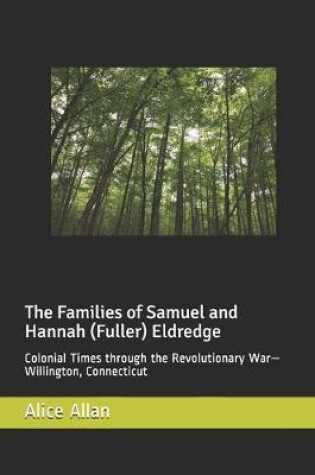 Cover of The Families of Samuel and Hannah (Fuller) Eldredge