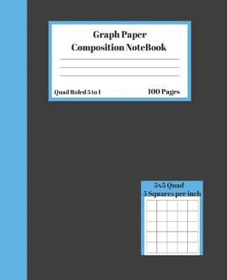 Book cover for Graph Composition Notebook 5 Squares per inch 5x5 Quad Ruled 5 to 1 100 Pages