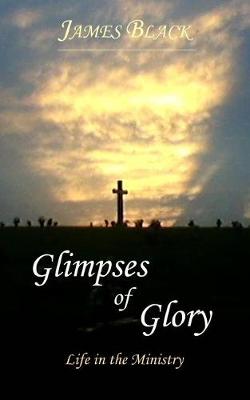 Book cover for Glimpses of Glory Life in the Ministry