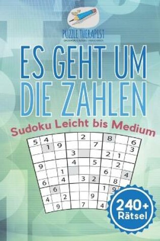 Cover of Es geht um die Zahlen Sudoku Leicht bis Medium (240+ Ratsel)