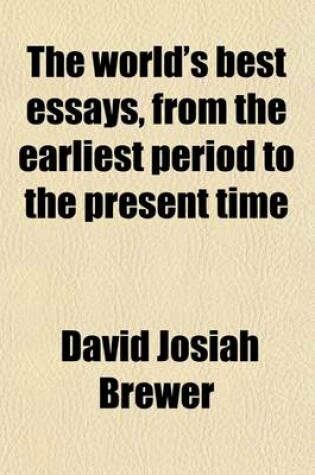 Cover of The World's Best Essays, from the Earliest Period to the Present Time Volume 4