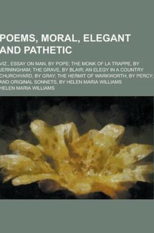 Cover of Poems, Moral, Elegant and Pathetic; Viz., Essay on Man, by Pope; The Monk of La Trappe, by Jerningham; The Grave, by Blair; An Elegy in a Country Chur