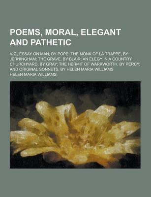 Book cover for Poems, Moral, Elegant and Pathetic; Viz., Essay on Man, by Pope; The Monk of La Trappe, by Jerningham; The Grave, by Blair; An Elegy in a Country Chur