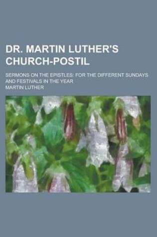 Cover of Dr. Martin Luther's Church-Postil; Sermons on the Epistles