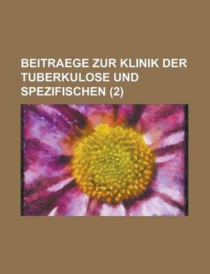 Book cover for Beitraege Zur Klinik Der Tuberkulose Und Spezifischen (2 )