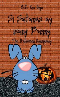 Book cover for Si Satanas Ay Isang Bunny the Halloween Conspiracy