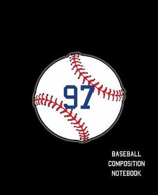 Book cover for 97 Baseball Composition Notebook