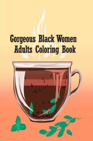 Cover of Gorgeous black women adults coloring book