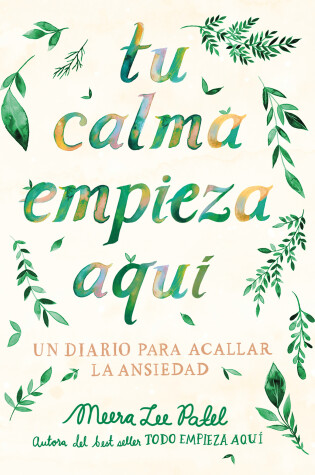 Cover of Tu calma empieza aqui: Un diario para acallar la ansiedad / Create Your Own Calm : A Journal for Quieting Anxiety