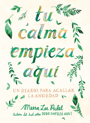 Book cover for Tu calma empieza aqui: Un diario para acallar la ansiedad / Create Your Own Calm : A Journal for Quieting Anxiety