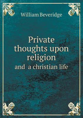 Book cover for Private thoughts upon religion and a christian life