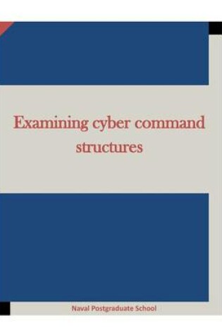 Cover of Examining Cyber Command Structures