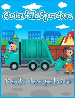 Book cover for Camion Della Spazzatura Libro Da Colorare Per Bambini