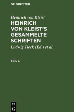 Cover of Heinrich Von Kleist: Heinrich Von Kleist's Gesammelte Schriften. Teil 3