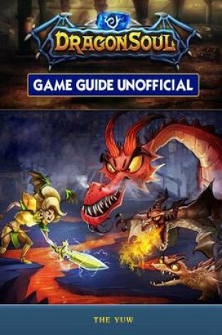 Cover of Dragon Soul Game Guide Unofficial