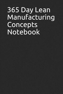 Book cover for 365 Day Lean Manufacturing Concepts Notebook