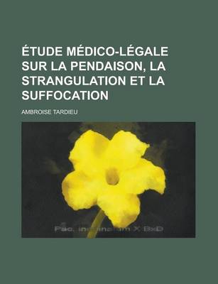 Book cover for Etude Medico-Legale Sur La Pendaison, La Strangulation Et La Suffocation