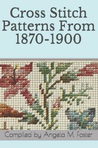 Cover of Cross Stitch Patterns From 1870-1900