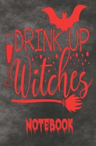 Cover of Drink Up Witches - Notebook