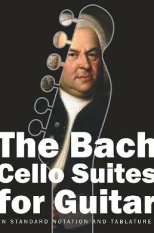 Cover of The Bach Cello Suites for Guitar
