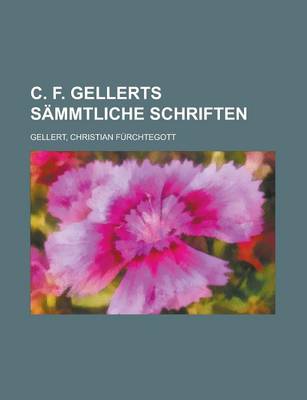 Book cover for C. F. Gellerts Sammtliche Schriften