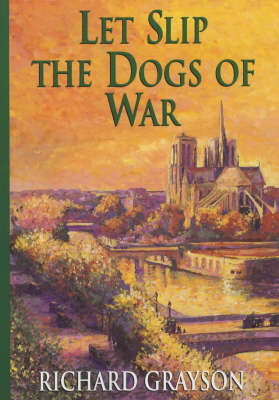 Book cover for Let Slip the Dogs of War