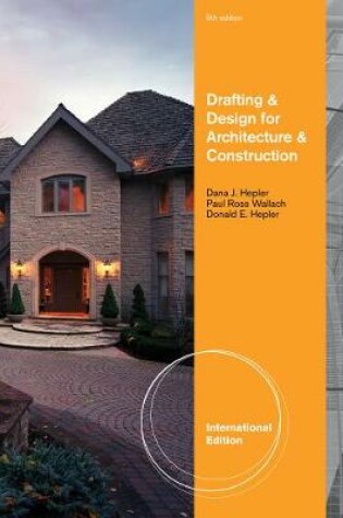 Cover of Drafting and Design for Architecture and Construction, International Edition