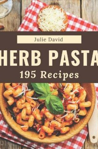 Cover of 195 Herb Pasta Recipes