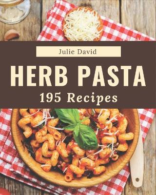 Book cover for 195 Herb Pasta Recipes