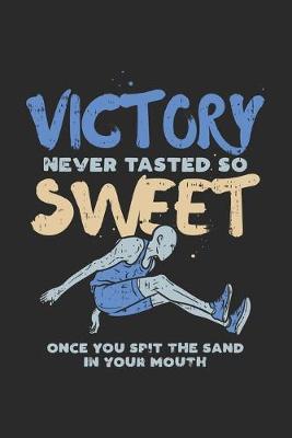 Book cover for Victory Never Tasted So Sweet Once You Spit The Sand In Your Mouth